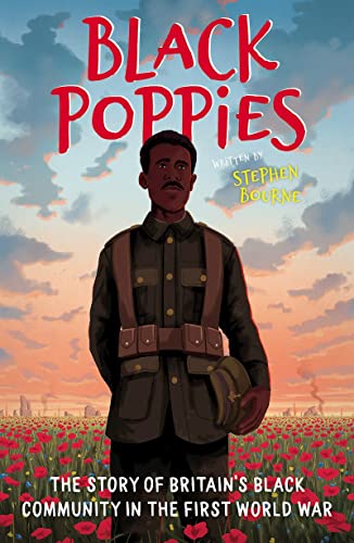 Black Poppies: The Story of Britain’s Black Community in the First World War: The Story of Britain’s Black Community in the First World War