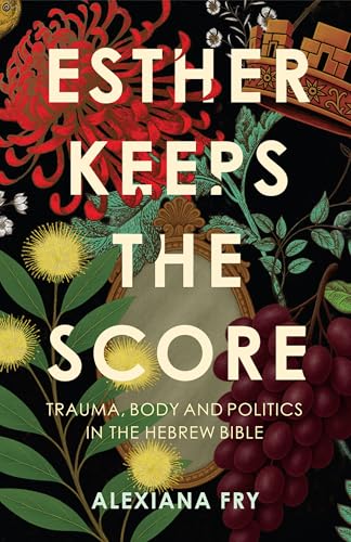 Book cover: “Esther Keeps the Score” with floral and fruit illustrations.