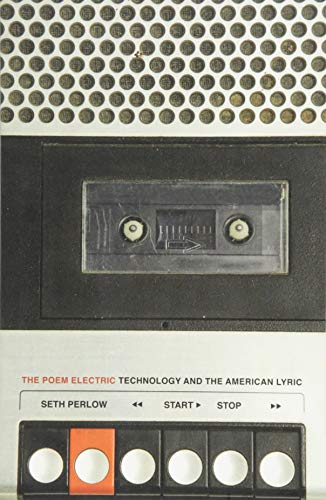 The Poem Electric: Technology and the American Lyric