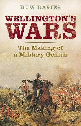 Wellingtons Wars: The Making of a Military Genius