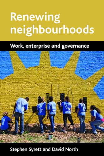 Renewing neighbourhoods : Work, enterprise and governance