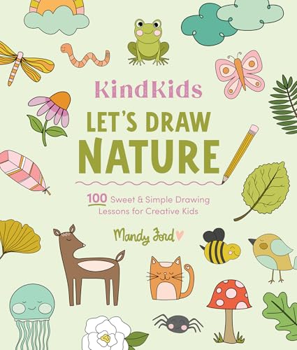KindKids Let's Draw Nature : 100 Sweet and Simple Drawing Lessons for Creative Kids