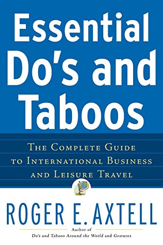 Essential Dos and Taboos: The Complete Guide to International Business and Leisure Travel