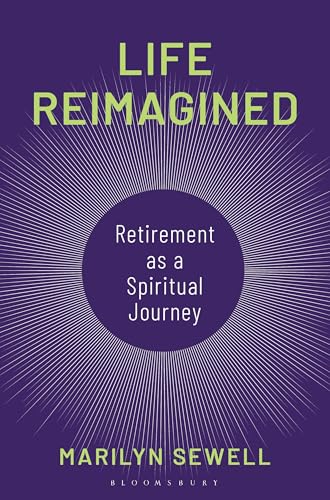 Life Reimagined : Retirement as a Spiritual Journey