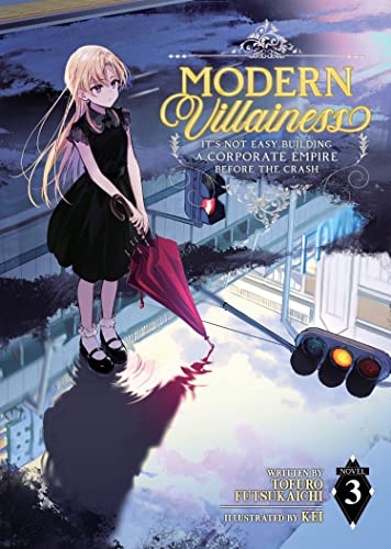 Modern Villainess: It's Not Easy Building a Corporate Empire Before the Crash (Light Novel) Vol. 3: It’s Not Easy Building a Corporate Empire Before the Crash