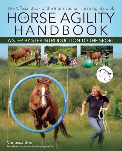 The Horse Agility Handbook (New Edition) : A Step-by-Step Introduction to the Sport