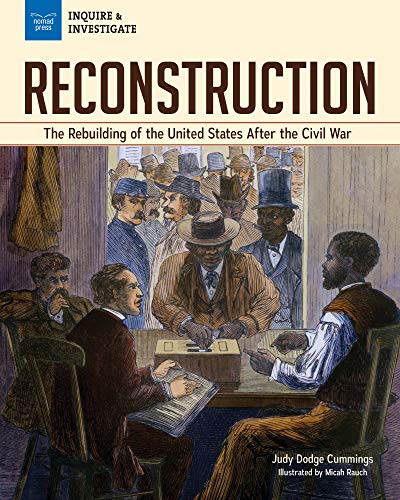 Reconstruction: The Rebuilding of the United States After the Civil War (Inquire & Investigate)