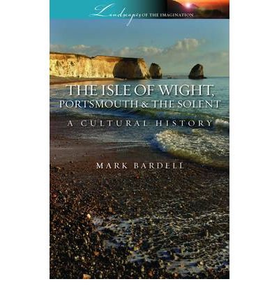 Isle of Wight, Portsmouth and the Solent : A Cultural History