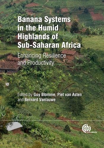 Banana Systems in the Humid Highlands of Sub-Saharan Africa : Enhancing Resilience and Productivity