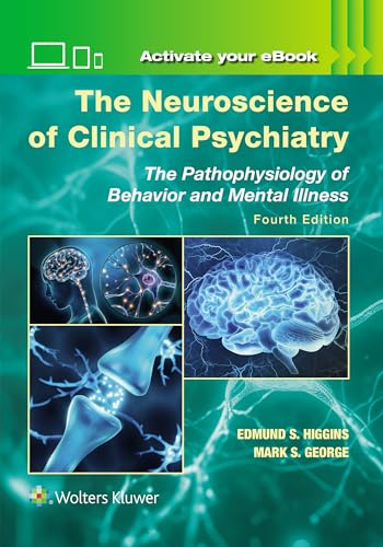 The Neuroscience of Clinical Psychiatry : The Pathophysiology of Behavior and Mental Illness