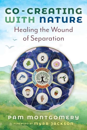 Co-Creating with Nature : Healing the Wound of Separation