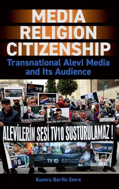 Media, Religion, Citizenship : Transnational Alevi Media and Its Audience