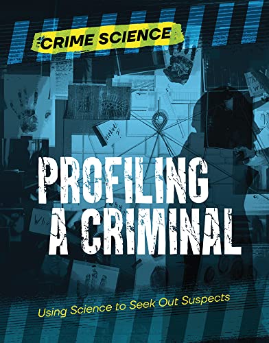 Profiling a Criminal : Using Science to Seek Out Suspects