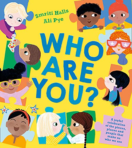 Who Are You?: An inspiring, fun-filled and joyfully inclusive celebration of all the things that makes us who we are, from a BookTrust Writer in Residence