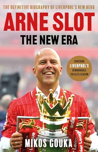 Arne Slot: The New Era : The Definitive Biography of Liverpool’s New Hero