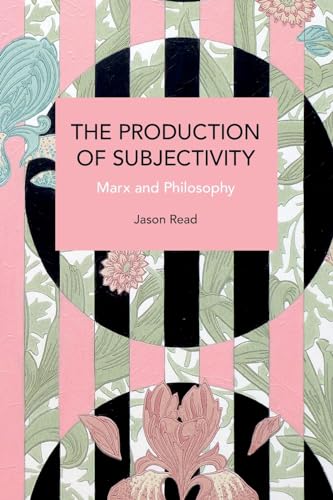 Book cover: "The Production of Subjectivity" by Jason Read, floral design.