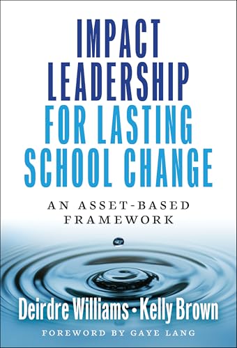 Impact Leadership for Lasting School Change : An Asset-Based Framework
