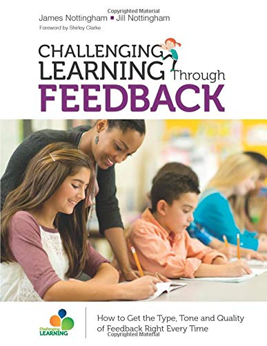 Challenging Learning Through Feedback: How to Get the Type, Tone and Quality of Feedback Right Every Time (Corwin Teaching Essentials)