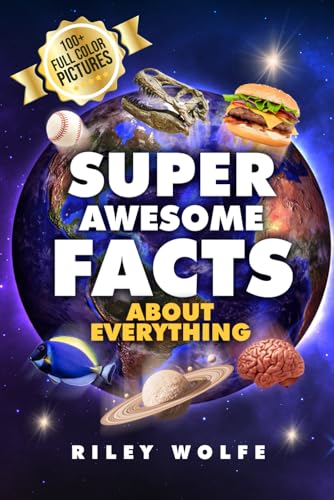 Super Awesome Facts About Everything: Visually Colorful Imag