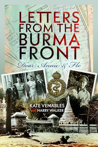 Letters from the Burma Front : Dear Annie & Flo
