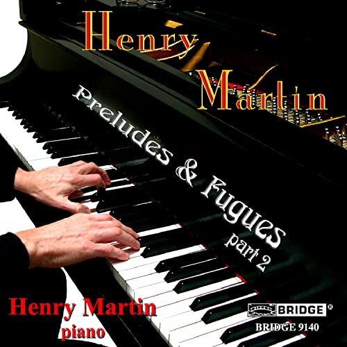 CD cover for Henry Martin’s “Preludes & Fugues, Part 2” with pianist’s hands.