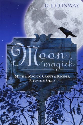 Moon Magic: Myth and Magic, Crafts and Recipes, Rituals and Spells (Llewellyn's Practical Magick)