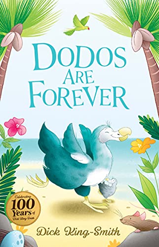 Dick King Smith: Dodos Are Forever: 4 (The Dick King Smith Centenary Collection)