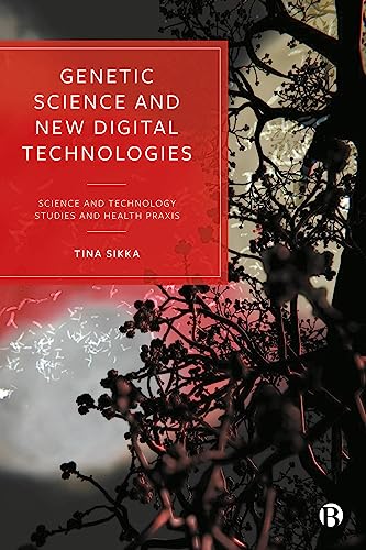 Genetic Science and New Digital Technologies : Science and Technology Studies and Health Praxis