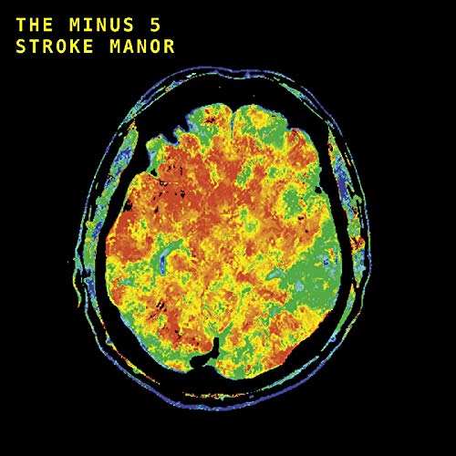 Album cover: colorful brain scan with text “The Minus 5 – Stroke Manor”.