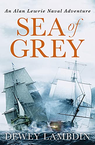 Sea of Grey: 10 (The Alan Lewrie Naval Adventures)