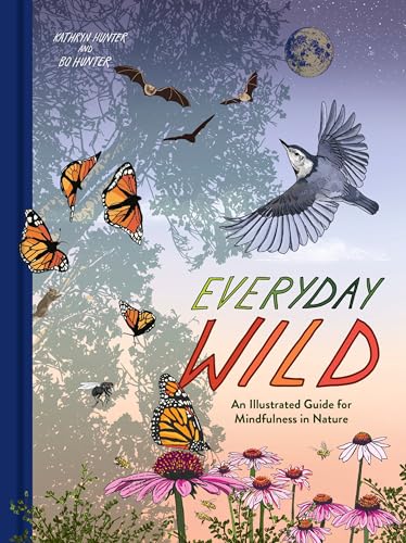Everyday Wild : An Illustrated Guide for Mindfulness in Nature.
