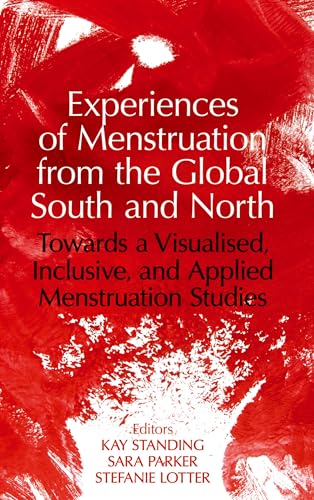 Experiences of Menstruation from the Global South and North : Towards a Visualised, Inclusive, and Applied Menstruation Studies : 260
