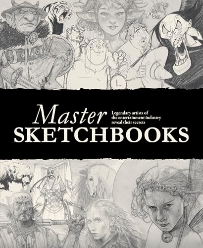 Master Sketchbooks : Legendary artists of the entertainment industry reveal their secrets