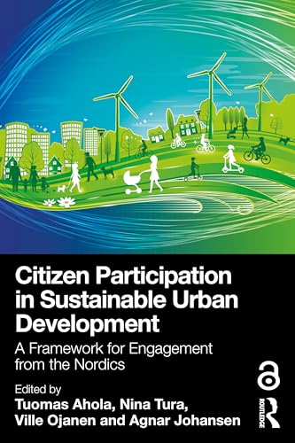 Citizen Participation in Sustainable Urban Development : A Framework for Engagement from the Nordics