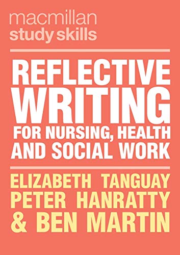 Reflective Writing for Nursing, Health and Social Work (Macmillan Study Skills)
