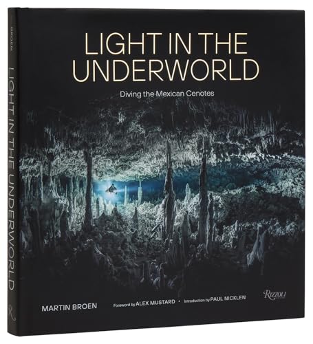 Light in the Underworld : Diving the Mexican Cenotes