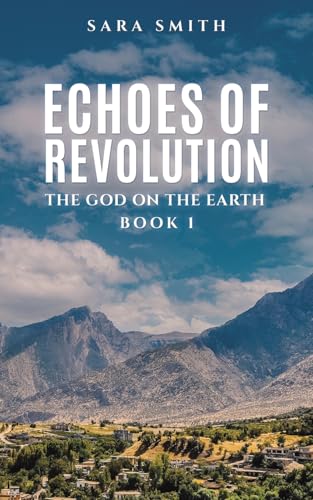 Echoes of Revolution : The God on the Earth – Book 1