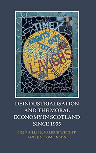Deindustrialisation and the Moral Economy in Scotland since 1955