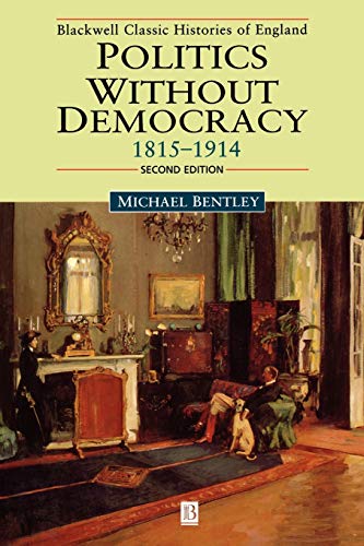 Politics without Democracy: England 1815-1918