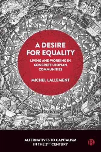 A Desire for Equality : Living and Working in Concrete Utopian Communities