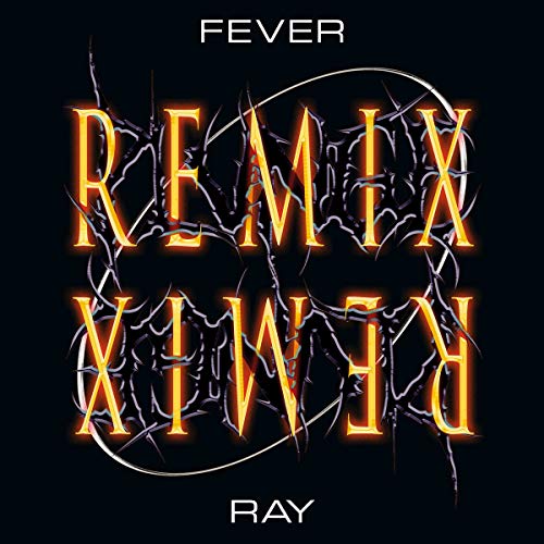 Fever Ray “Remix” album cover: glowing orange text on a dark background.
