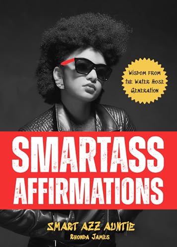Smartass Affirmations : Wisdom from the Water Hose Generation