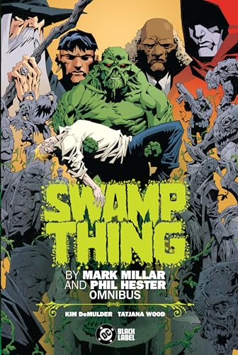 Swamp Thing By Mark Millar And Phil Hester Omnibus