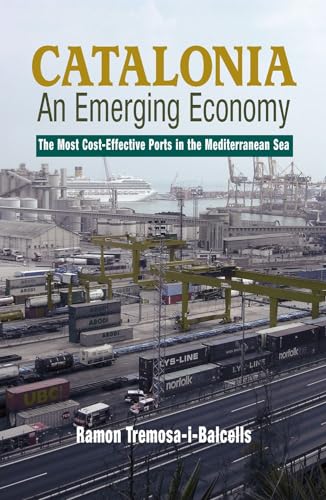 Catalonia - An Emerging Economy: The Most Cost-Effective Ports in the Mediterranean Sea
