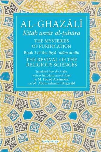 The Mysteries of Purification: Book 3 of the Revival of the Religious Sciences (Fons Vitae Al-Ghazali)