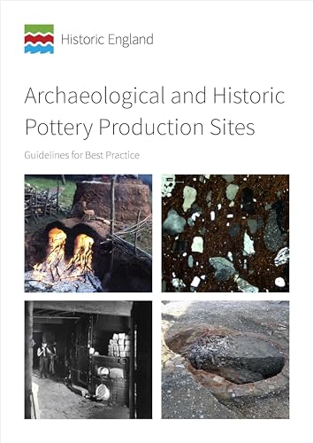 Archaeological and Historic Pottery Production Sites : Guidelines for Best Practice