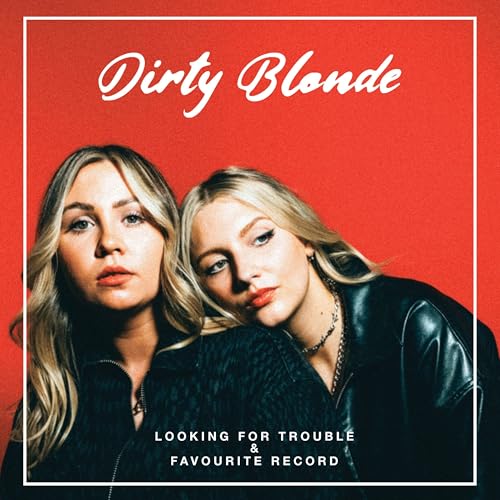 Album cover for Dirty Blonde’s “Looking For Trouble & Favourite Record.”