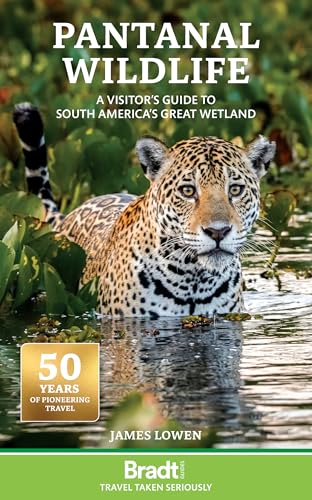 Pantanal Wildlife : A visitor's guide to South America's Great Wetland