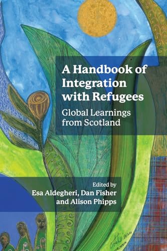 A Handbook of Integration with Refugees : Global Learnings from Scotland