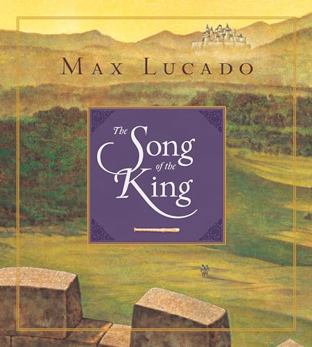 Book cover: “The Song of the King” by Max Lucado, castle landscape.